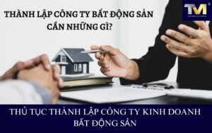 thủ tục thành lập công ty kinh doanh bất động sản