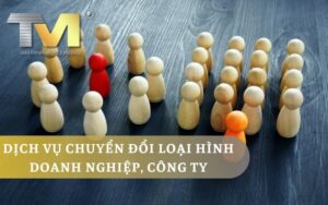 Dịch vụ chuyển đổi loại hình doanh nghiệp, công ty