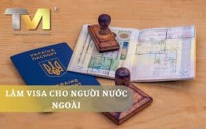 Làm Visa Cho Người Nước Ngoài: Quy Trình và Hướng Dẫn