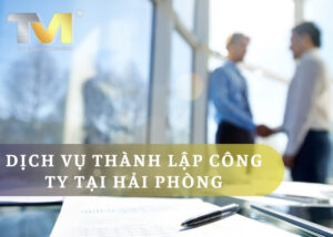 Dẫn Đầu Với Dịch Vụ Thành Lập Công Ty Tại Hải Phòng