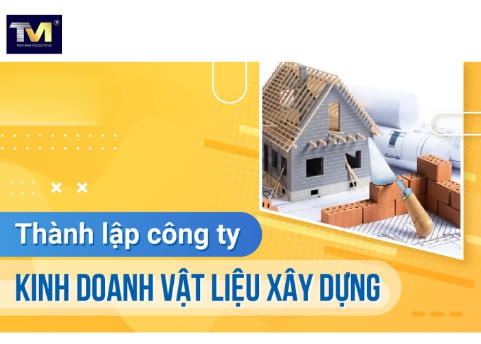 Cách thành lập công ty, cửa hàng kinh doanh vật liệu xây dựng (4)