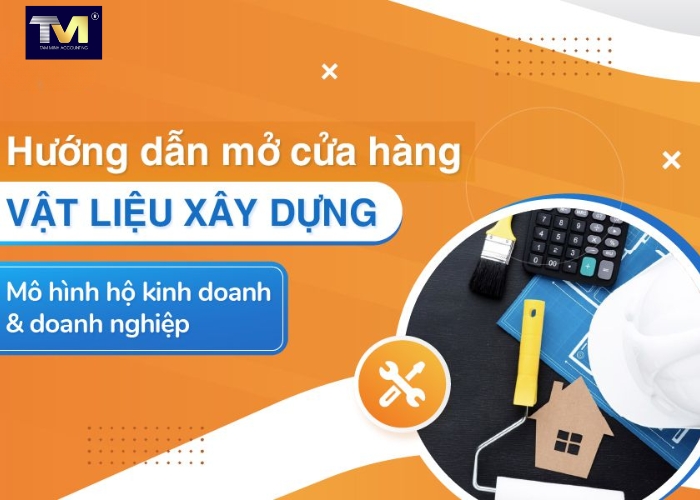 Cách thành lập công ty, cửa hàng kinh doanh vật liệu xây dựng (5)