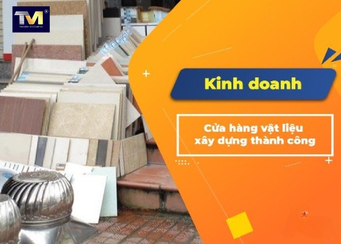 Cách thành lập công ty, cửa hàng kinh doanh vật liệu xây dựng (6)