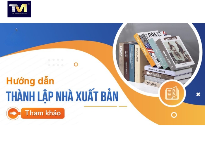 Điều kiện Thủ tục thành lập công ty in ấn xuất bản phẩm (2)