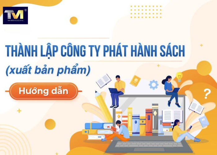 Điều kiện Thủ tục thành lập công ty in ấn xuất bản phẩm (4)