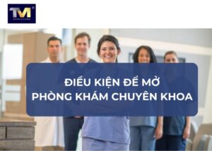 Điều kiện mở Phòng Khám Tư Nhân (Đa khoa, Chuyên khoa…) (1)