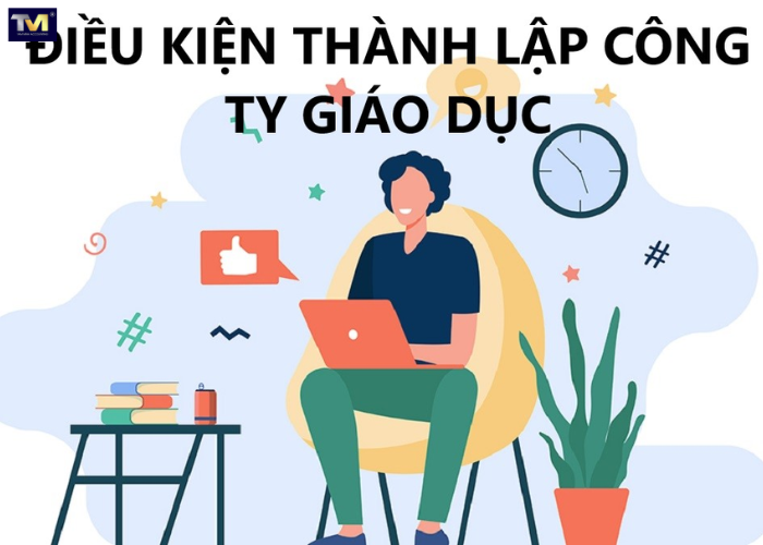 Điều kiện thành lập công ty giáo dục (2) Điều kiện thành lập công ty giáo dục (2)