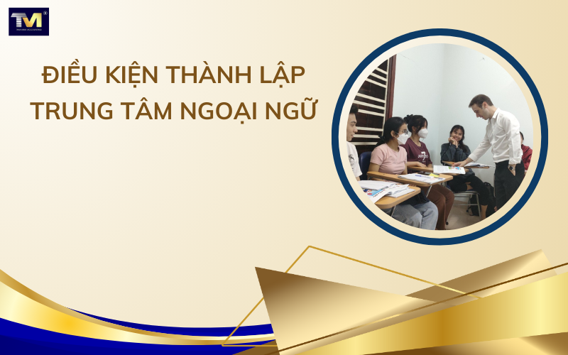 Điều kiện thành lập trung tâm ngoại ngữ