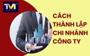 cách thành lập chi nhánh công ty