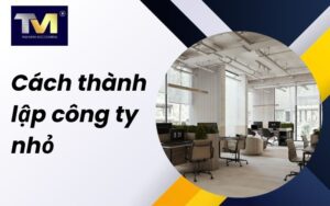 cách thành lập công ty nhỏ