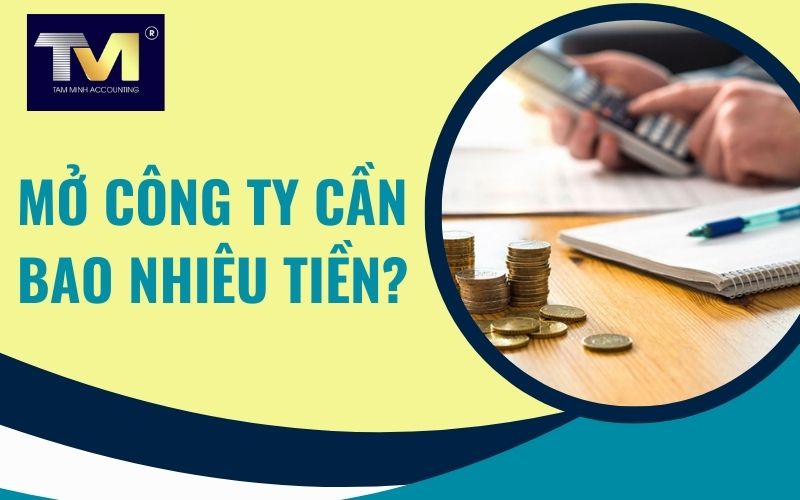 mở công ty cần bao nhiêu tiền