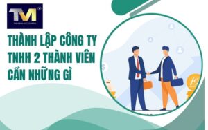 thành lập công ty tnhh 2 thành viên cần những gì